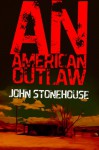 An American Outlaw - John Stonehouse