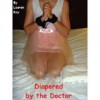 Diapered by the Doctor - Lauren Kay