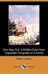 One Way Out: A Middle-Class New-Englander Emigrates to America (Dodo Press) - William Carleton