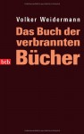 Das Buch der verbrannten Bücher - Volker Weidermann