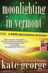 Moonlighting In Vermont: Bree MacGowan Mystery No. 1 (The Bree MacGowan Mysteries) (Volume 1) - Kate George