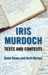 Iris Murdoch: Texts and Contexts - Anne Rowe, Avril Horner