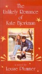 The Unlikely Romance of Kate Bjorkman - Louise Plummer