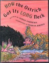 How the Ostrich Got Its Long Neck: A Tale from the Akamba of Kenya - Verna Aardema, Marcia Brown