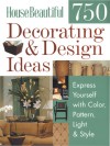 House Beautiful 750 Decorating & Design Ideas: Express Yourself with Color, Pattern, Light & Style - House Beautiful Magazine