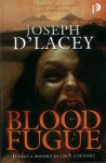 Blood Fugue - Joseph D'Lacey