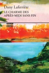 Le Charme Des Après Midi Sans Fin: Roman - Dany Laferrière