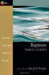 Baptism: Three Views - David F. Wright, Sinclair B. Ferguson