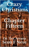 Crazy Christians Chapter Fifteen (Dr. Tex Arcana) - Scott F. Neve