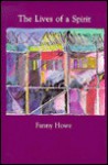 The Lives of a Spirit/Glasstown: Where Something Got Broken - Fanny Howe