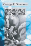 Precalculus Mathematics in a Nutshell: Geometry, Algebra, Trigonometry: - George F. Simmons