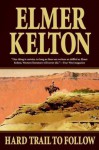 Hard Trail To Follow - Elmer Kelton