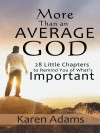 More Than an Average God: 28 Little Chapters to Remind You of What's Important - Karen Adams