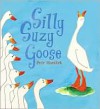 Silly Suzy Goose - Petr Horáček