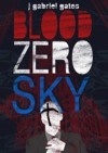 Blood Zero Sky - J. Gabriel Gates