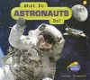 What Do Astronauts Do? - Carmen Bredeson