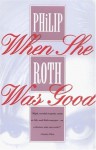 When She Was Good - Philip Roth