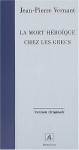 La mort héroïque chez les Grecs - Jean-Pierre Vernant