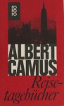 Reisetagebücher - Albert Camus