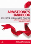 Armstrong's Handbook of Reward Management Practice: Improving Performance through Reward - Michael Armstrong