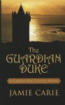 The Guardian Duke - Jamie Carie