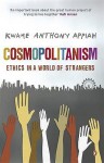 Cosmopolitanism: Ethics in a World of Strangers - Kwame Anthony Appiah