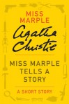 Miss Marple Tells a Story: A Miss Marple Story (Miss Marple Mysteries) - Agatha Christie