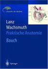 Lanz Wachsmuth Praktische Anatomie. Bauch: Ein Lehr- Und Hilfsbuch Der Anatomischen Grundlagen Arztlichen Handelns - H. Loeweneck, G. Feifel