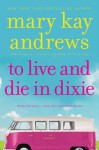 To Live & Die In Dixie: Callahan Garrity Mystery, A - Mary Kay Andrews, Kathy Hogan Trocheck