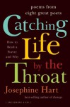 Catching Life by the Throat: Poems from Eight Great Poets - Josephine Hart