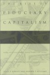 The Rise of Fiduciary Capitalism: How Institutional Investors Can Make Corporate America More Democratic - James P. Hawley