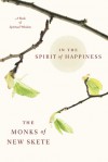 In The Spirit of Happiness: A Book of Spiritual Wisdom - Monks of New Skete, Monks of New Skete