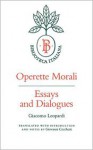 Operette Morali: Essays and Dialogues - Giacomo Leopardi, Giovanni Cecchetti