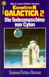 Die Todesmaschine von Cylon (Kampfstern Galactica, #2) - Glen A. Larson, Robert Thurston, Tony Westermayr