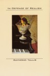 In Defence of Realism - Raymond Tallis