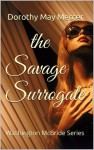 The Savage Surrogate - Dorothy May Mercer