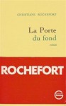 La Porte Du Fond: Roman - Christiane Rochefort