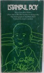 Istanbul Boy: Boyle Gelmis Boyle Gitmez (That's How It Was But Not How It's Going to Be) the Autobiography of Aziz Nesin - Aziz Nesin, Joseph S. Jacobson