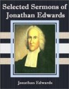 Selected Sermons of Jonathan Edwards (Illustrated) - Jonathan Edwards