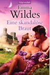 Eine skandalöse Braut - Emma Wildes, Juliane Korelski