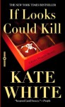 If Looks Could Kill - Kate White