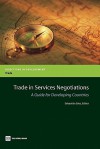 Trade in Services Negotiations: A Guide for Developing Countries - Sebastian Saez