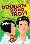 Dengerin Dong, Troy! - Ade Kumalasari