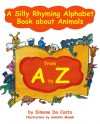 A Silly Rhyming Alphabet Book about Animals from A to Z - Simone DaCosta