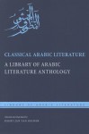 Classical Arabic Literature: A Library of Arabic Literature Anthology - Geert Jan Van Gelder