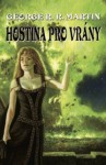 Hostina pro vrány (A Song of Ice and Fire #4) - Hana Březáková, George R.R. Martin