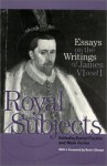 Royal Subjects: Essays on the Writings of James VI and I - Daniel Fischlin