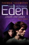 Das verbotene Eden: Logan und Gwen: Roman - Thomas Thiemeyer