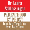 Parenthood by Proxy (Audio) - Laura C. Schlessinger