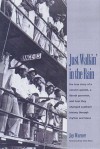 Just Walkin' in the Rain: The True Story of the Prisonaires: the Convict Pioneers of R & B and Rock & Roll - Jay Warner